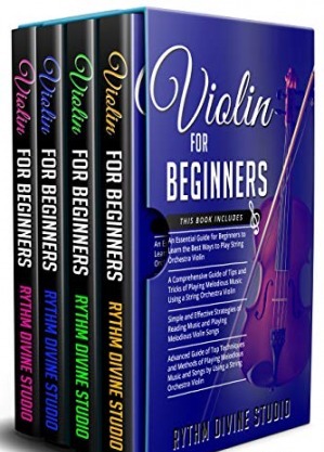 Violin for Beginners: 4 in 1- Beginner's Guide+ Tips and Tricks+ Simple and Effective Strategies of Reading Music